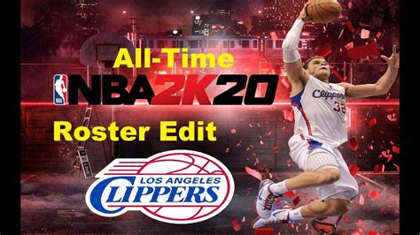 Nba 2k20 Roster Edit All Time Los Angelessan Diego Clippers Youtube