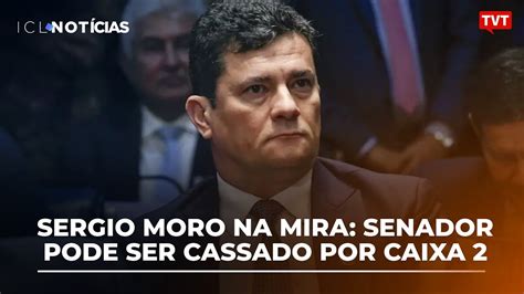 Sergio Moro Na Mira Senador Pode Ser Cassado Por Caixa 2 YouTube