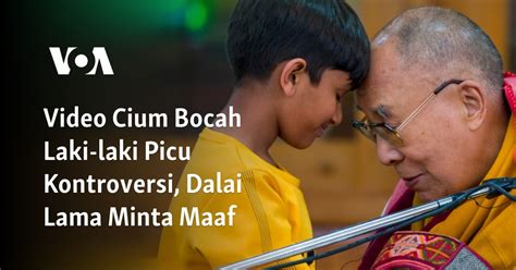 Video Cium Bocah Laki Laki Picu Kontroversi Dalai Lama Minta Maaf