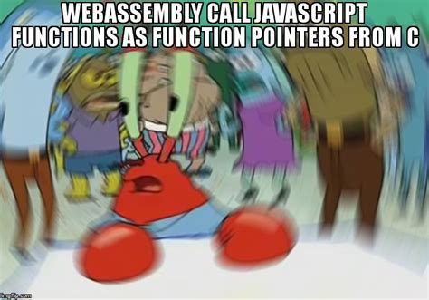 meme overflow on twitter webassembly call javascript functions as function pointers from c