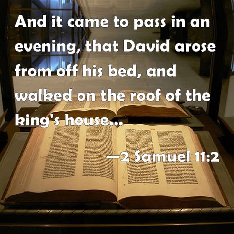 2 Samuel 112 And It Came To Pass In An Evening That David Arose From