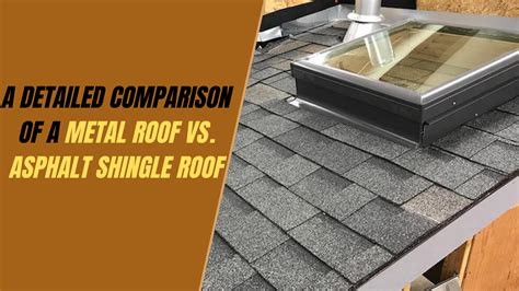 A Detailed Comparison Of A Metal Roof Vs Asphalt Shingle Roof