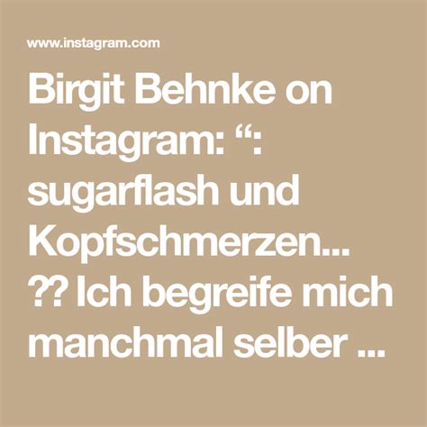 Birgit Behnke On Instagram “ Sugarflash Und Kopfschmerzen ️ Ich