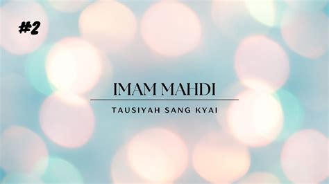 Imam Mahdi Tausiyah Sang Kyai Youtube