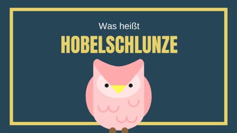 Liste der am häufigsten gesuchten deutschen wörter. Hobelschlunze ☀️ Bedeutung, Definition, Was ist eine ...