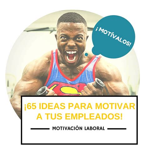 Motivación laboral 65 ideas para motivar a empleados