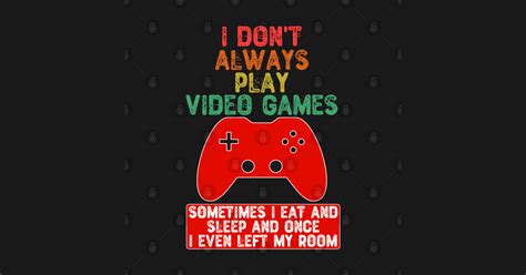 I Don't Always Play Video Games - Video Games - Laptop Case | TeePublic