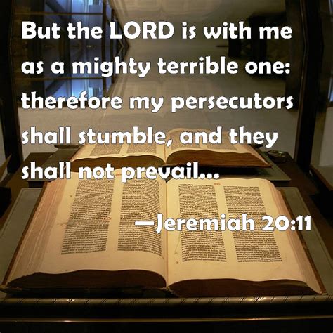 Jeremiah 2011 But The Lord Is With Me As A Mighty Terrible One
