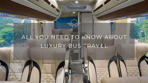 All You Need To Know About Luxury Bus Travel