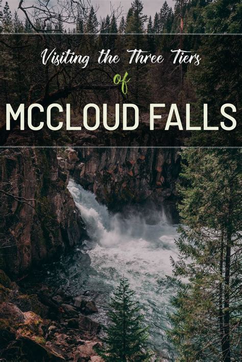 Mccloud Falls Visiting All Three Tiers Of The Waterfall Off Highway 89 California Through My