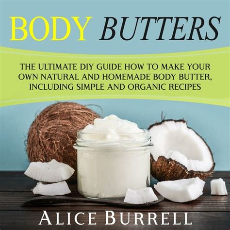 Body Butters The Ultimate Diy Guide On How To Make Your Own Natural