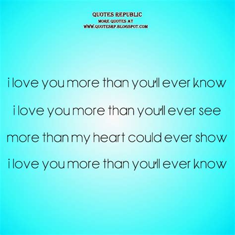 I Love You More Than You Know Quotes Quotesgram