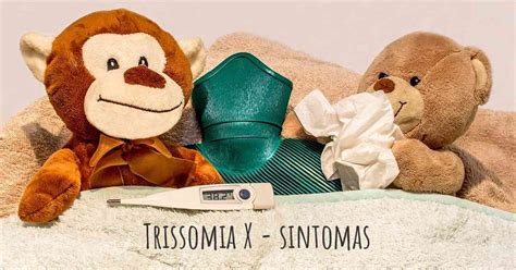 Sintomas De Trissomia X