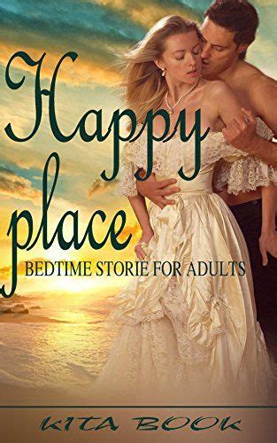 Bedtime Stories For Adults Happy Place Romantic Short Stories For Adults By Book Kita