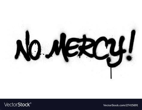 Graffiti No Mercy Text Sprayed In Black Over White