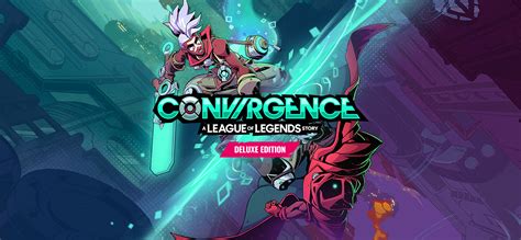 40 Convergence A League Of Legends Story Deluxe Edition On