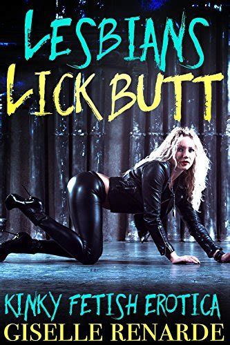 Lesbians Lick Butt Kinky Fetish Erotica By Giselle Renarde Goodreads