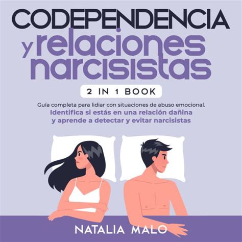 Codependencia y relaciones narcisistas 2 en 1 Guía completa para