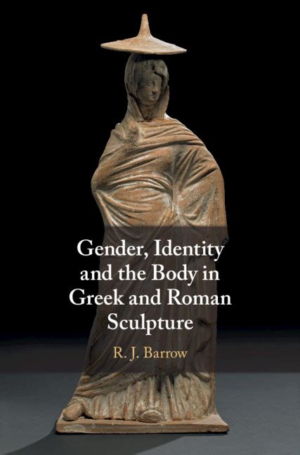 Gender Identity And The Body In Greek And Roman Sculpture