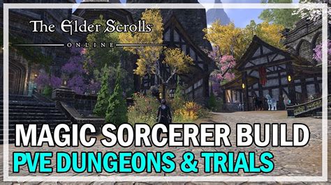 Eso Magicka Sorcerer Pve Build Guide Dungeons And Trials Homestead