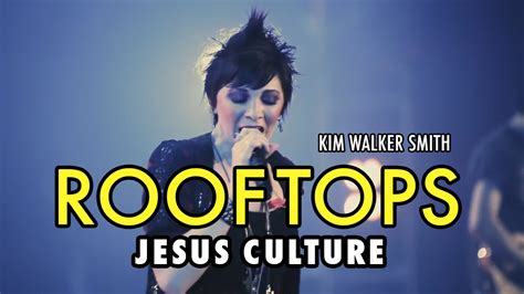Jesus Culture Rooftops By Kim Walker Live With Lyrics Youtube