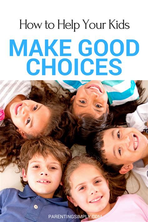 How To Help Your Kids Make Good Choices Parenting Simply