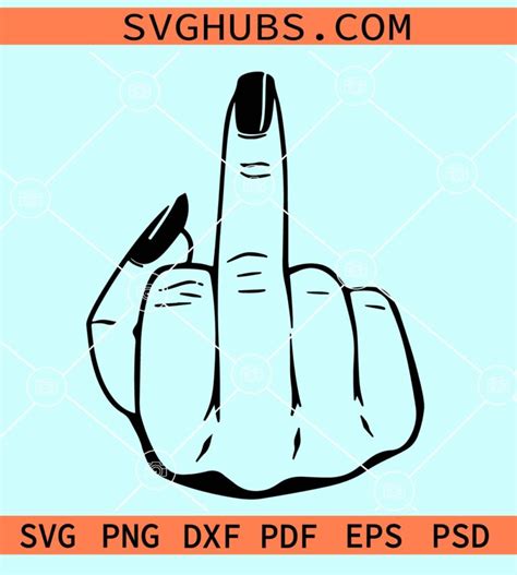 Middle Finger Svg Finger Svg Fuck You Svg Fuck Off Svg Hand Sign My My Xxx Hot Girl