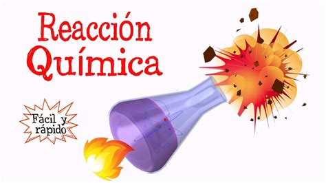 🔥 ¿qué Es Una Reacción Química ⚠️ Fácil Y Rápido Química Youtube