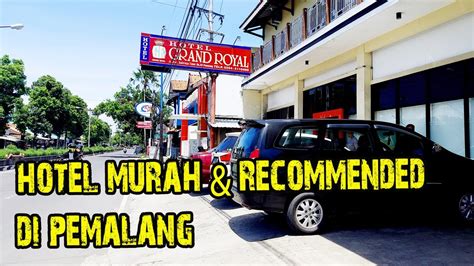 Review Grand Royal Hotel│hotel Murah And Recommended Di Pemalang Youtube