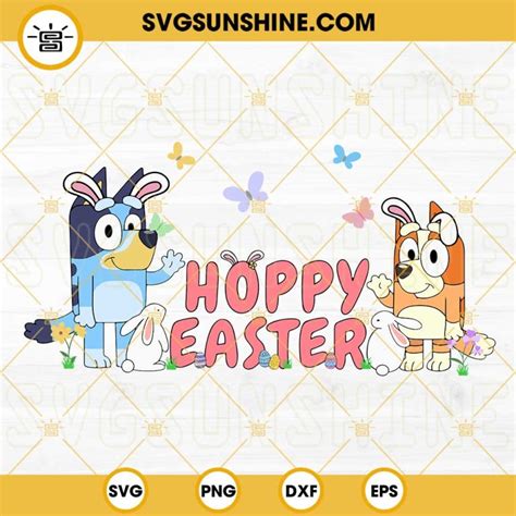 Bluey And Bingo Hoppy Easter Svg Easter Kids Svg Bluey Easter Bunny