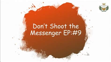 Dont Shoot The Messenger Episode 9 Youtube