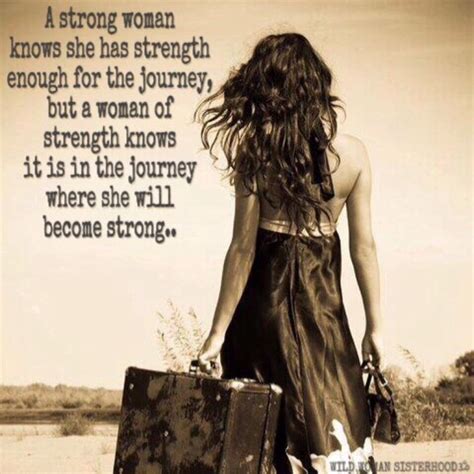 A Strong Woman Knows She Has Strength Enough For The Journey But A