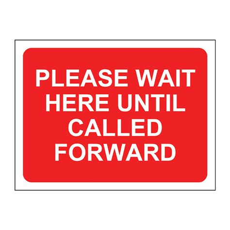 Please Wait Here Until Called Forward Temporary Road Sign 600mm X