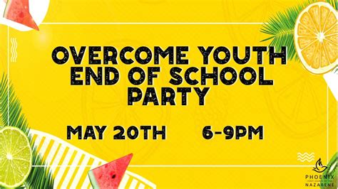 Overcome Youth End Of School Party — Phoenix First Chuch