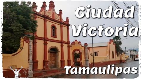 Ciudad Victoria Tour Por La Ciudad 1 Youtube