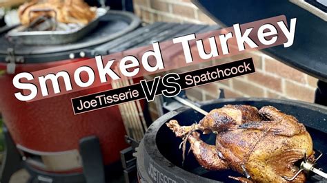 kamado joe smoked turkey joetisserie turkey vs spatchcock turkey face off thanksgiving special