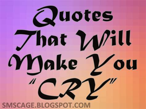 10 Best Quotes That Will Make You Cry Sms Cage