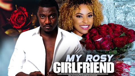 MY ROSY GIRLFRIEND John Dumelo Nikki Samonas Ghana Movies Twi Movies