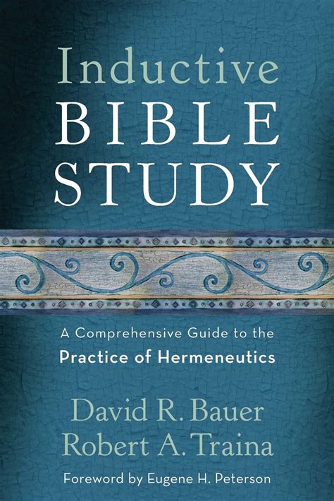 Inductive Bible Study A Comprehensive Guide To The Practice Of The