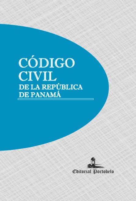 CÓdigo Civil De La RepÚblica De PanamÁ Cultural Portobelo