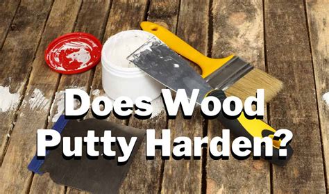 Does Wood Putty Harden All You Need To Know Woodworkly