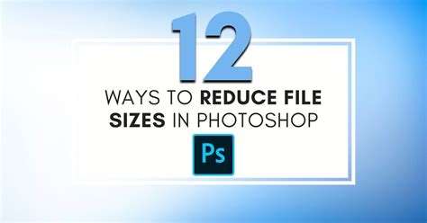 Easy Ways To Make Your Photoshop File Sizes Smaller