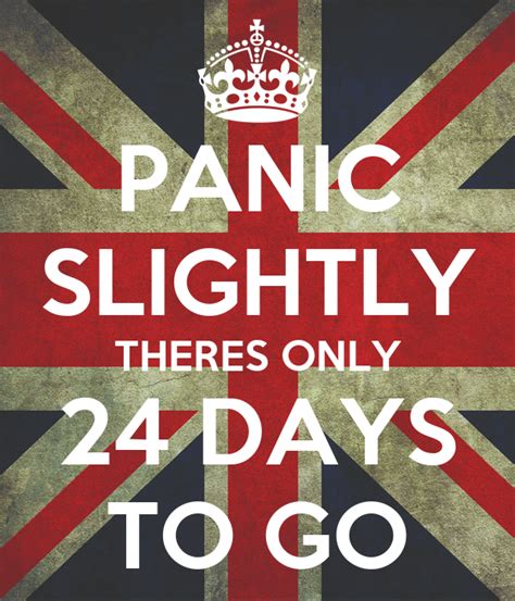 Panic Slightly Theres Only 24 Days To Go Poster Michael Keep Calm O