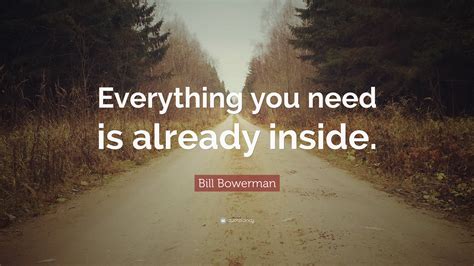 Bill Bowerman Quote Everything You Need Is Already Inside