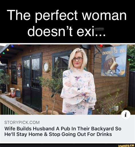 The Perfect Woman Doesnt Exi Storypick Wife Builds Husband A Pub In Their Backyard So He