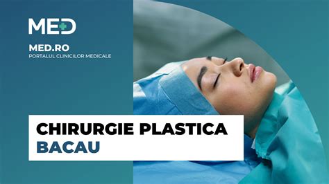 Chirurgie Plastica Bacau Top Clinici Verificate Med Ro