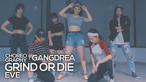 Eve Grind Or Die Gangdrea Choreography 댄스 Youtube