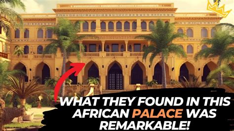 What They Found In This African Palace Was Remarkable Youtube