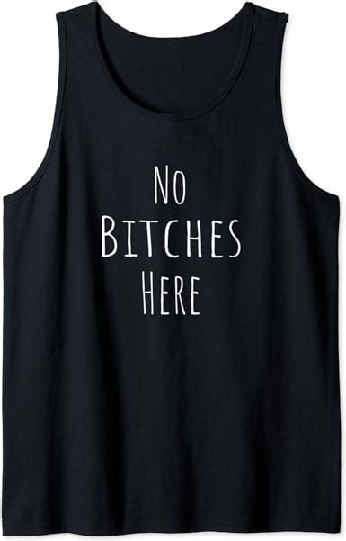 No Bitches Here Adult Humor For Grown And Sexy Tank Top