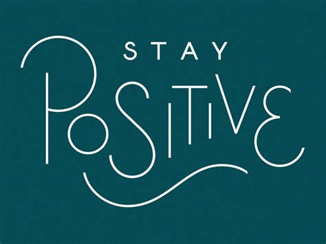 Stay Positive By Todd Wendorff On Dribbble